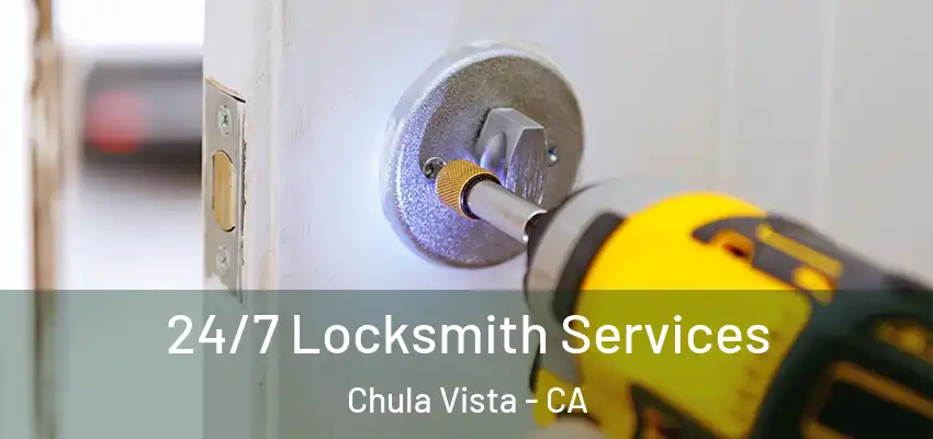  24/7 Locksmith Services Chula Vista - CA