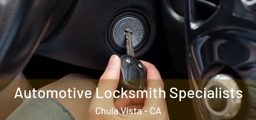  Automotive Locksmith Specialists Chula Vista - CA