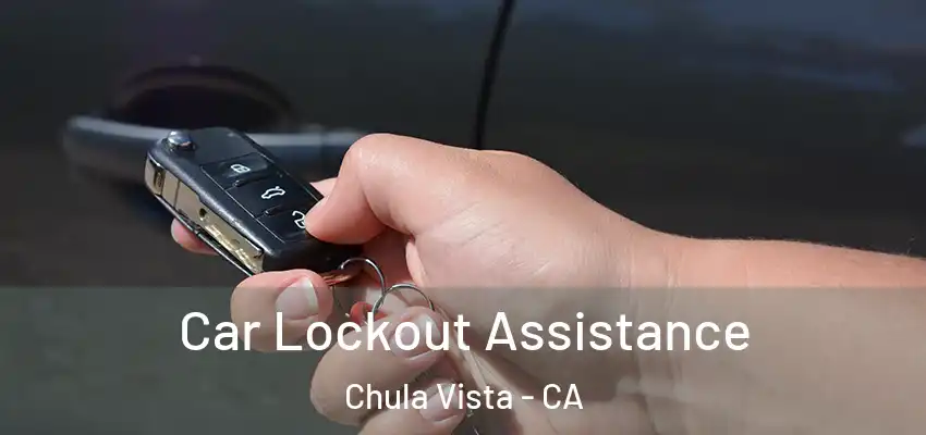 Car Lockout Assistance Chula Vista - CA