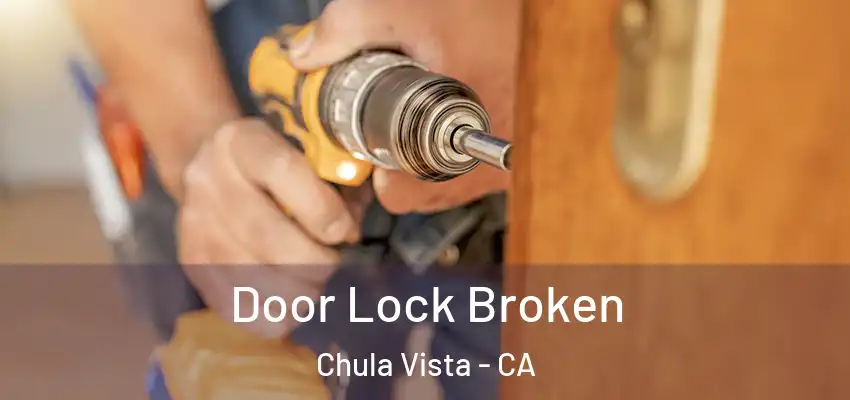  Door Lock Broken Chula Vista - CA