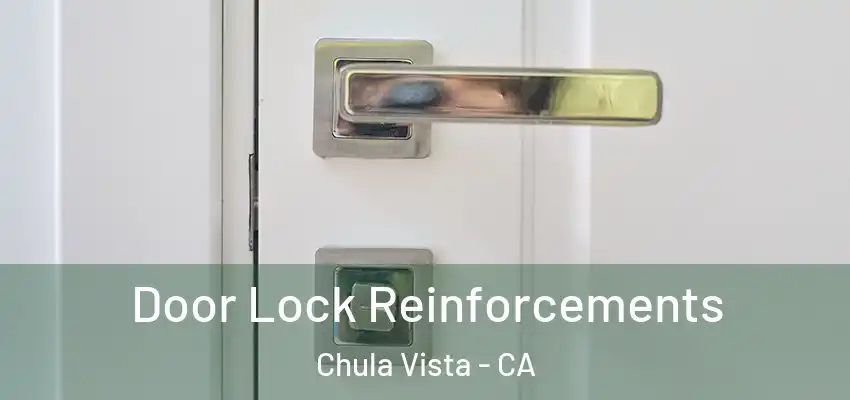 Door Lock Reinforcements Chula Vista - CA