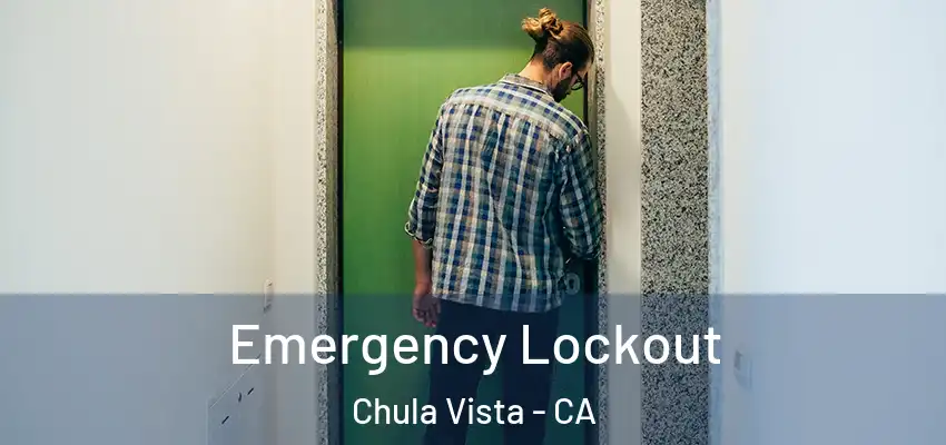Emergency Lockout Chula Vista - CA