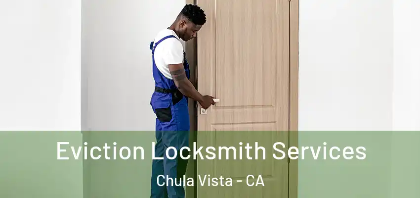  Eviction Locksmith Services Chula Vista - CA