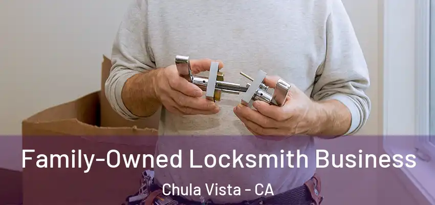 Family-Owned Locksmith Business Chula Vista - CA