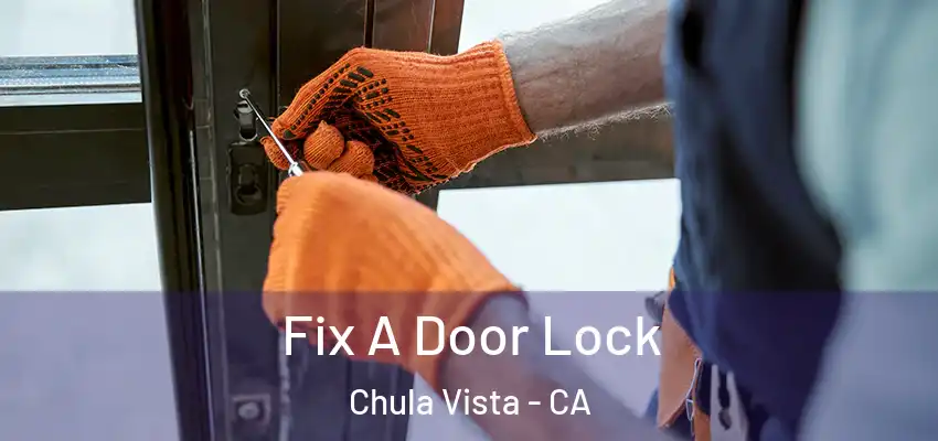 Fix A Door Lock Chula Vista - CA