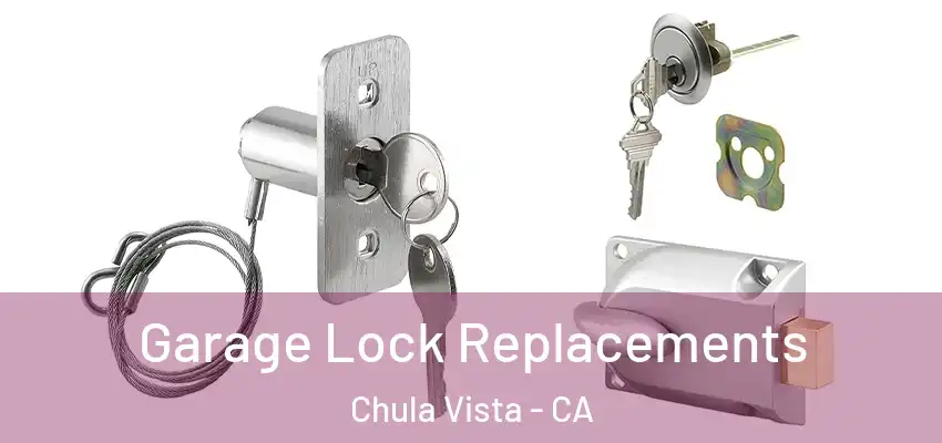 Garage Lock Replacements Chula Vista - CA