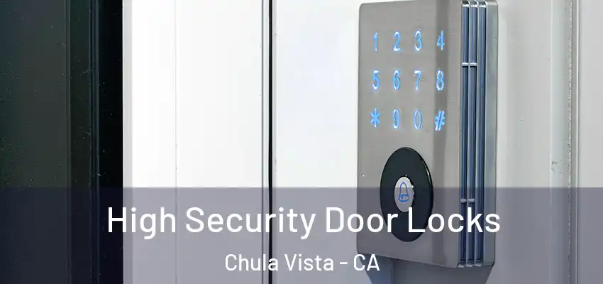  High Security Door Locks Chula Vista - CA