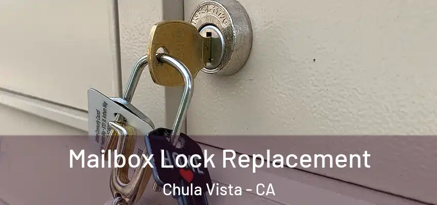  Mailbox Lock Replacement Chula Vista - CA