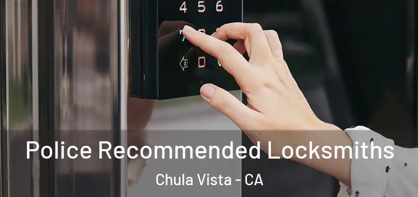 Police Recommended Locksmiths Chula Vista - CA