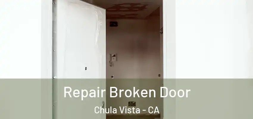 Repair Broken Door Chula Vista - CA