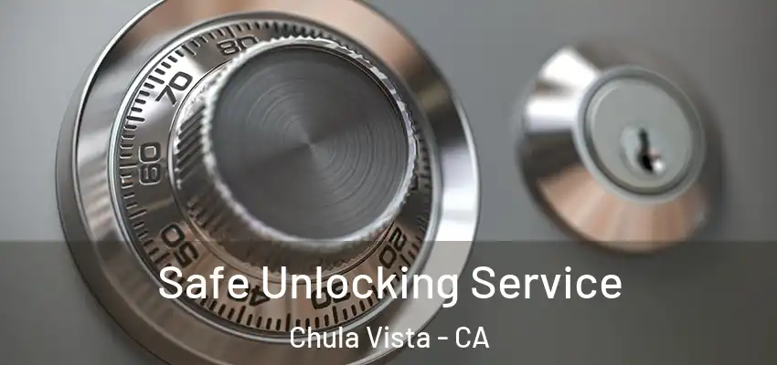  Safe Unlocking Service Chula Vista - CA