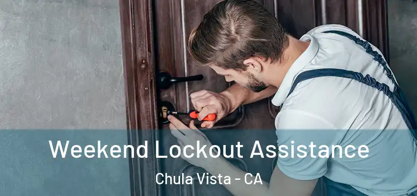  Weekend Lockout Assistance Chula Vista - CA